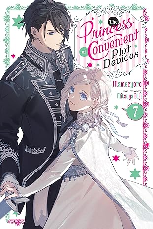 The Princess of Convenient Plot Devices, Vol. 7 (light novel)